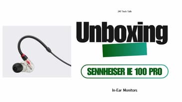 "Unboxing the Sennheiser IE 100 Pro: Are These the Ultimate In-Ear Monitors for Creators?"