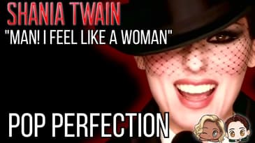 Pop Perfection: Shania Twain - "Man! I Feel Like A Woman"