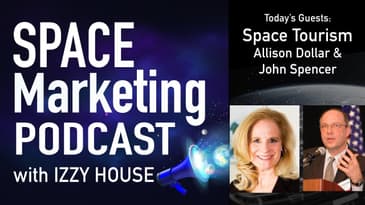 Space Marketing Podcast with John Spencer and Allison Dollar from Space Tourism Conference