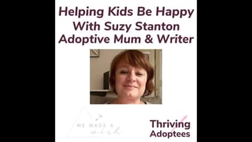 Helping Kids Be Happy With Suzy Stanton Adoptive Mum & Writer
