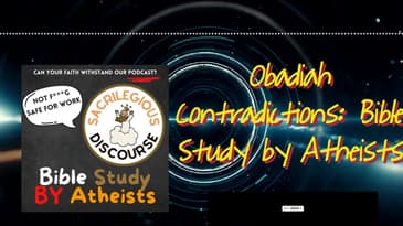 Obadiah Contradictions: Bible Study by Atheists | Sacrilegious Discourse - Bible Study for Atheists