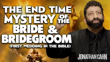 The End Time Mystery of The Bride & Bridegroom - First Wedding In The Bible | Jonathan Cahn Sermon