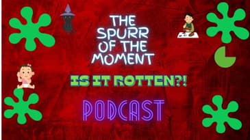 Spurr of The Moment Podcast: Is It Rotten?