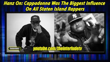 Hanz On: Cappadonna Was The Biggest Influence On All Staten Island Rappers