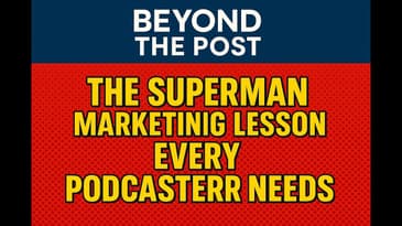 The Superman Marketing Lesson Every Podcaster Needs