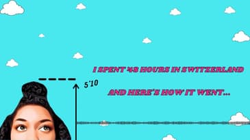 I Spent 48 Hours in Switzerland and Here's How It Went...