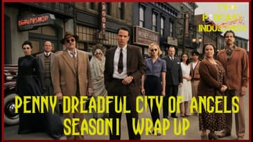 Penny Dreadful Season One Wrap Up