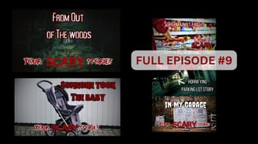 Your Scary Stories Episode #9: That's My Baby, Stalked at Walmart, Horrifying Parking Garage