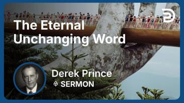 The Eternal Unchanging Word | Derek Prince