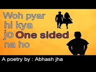 Woh pyar hi kya jo one sided na ho | Positive side of ONE SIDED LOVE | hindi poetry | Rhyme Attacks