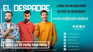 El despadre - ¿Cómo ser un buen padre después de un divorcio? - Consejo de Alejandro Reyna