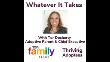 Whatever It Takes With Tor Docherty Adoptive Parent & Chief Executive