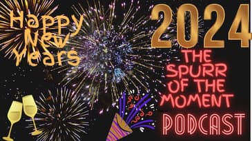 Spurr of The Moment Podcast: New Years Special annoying part 2