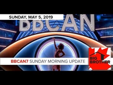 Big Brother Canada 7 | May 5 | Sunday Morning Update Podcast