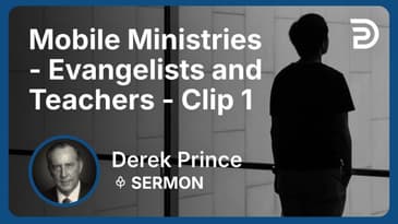 Mobile Ministries - Evangelists and Teachers | Clip 1 | Derek Prince