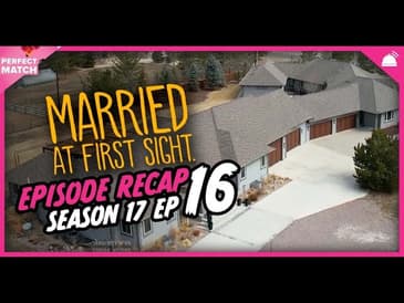 MAFS 17 Ep 16 Recap | A Perfect Match RHAPup