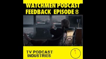 Watchmen Feedback Episode 8 by TV Podcast Industries