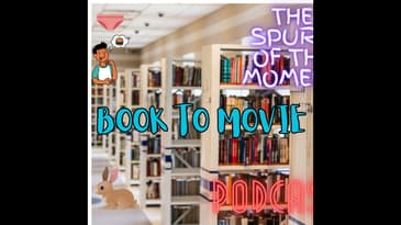Spurr Of The Moment Podcast: Book To Movie Adaptations With @literatureandlingerie