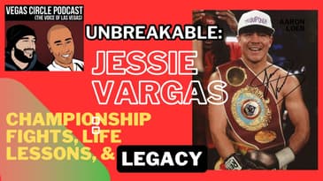Unbreakable: Jessie Vargas on Championship Fights, Life Lessons & Legacy.