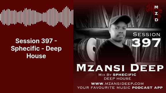 Session 397 - Sphecific - Deep House | MZANSI DEEP
