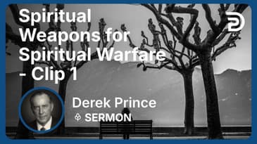 Spiritual Weapons for Spiritual Warfare | Clip 1 | Derek Prince