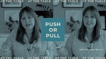 At The Table: Push Or Pull (with Ps Lizby Warren)