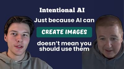 S3E9 - Intentional AI: Just because AI can create images doesn't mean you should use them