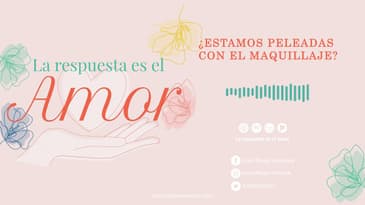 La Respuesta es el Amor - ¿Estamos peleadas con el maquillaje? Con Cristina Sánchez T3 Ep 13