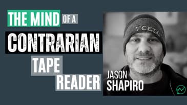 The Mind of a Tape Reading Contrarian Trader · Jason Shapiro