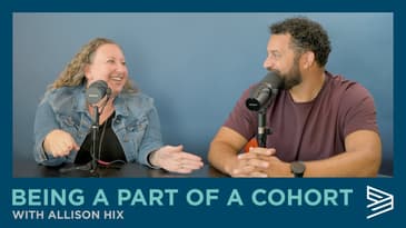 Being A Part of A Cohort with Allison Hix
