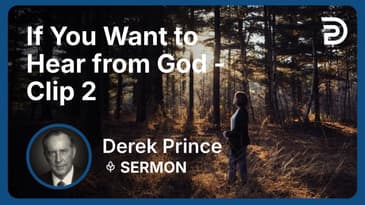 If You Want to Hear from God | Clip 2 | Derek Prince