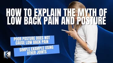 How to Explain the Myth of Poor Posture Leading to Low Back Pain