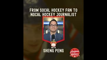 S2E7: From SoCal Hockey Fan to NoCal Hockey Journalist — with Sheng Peng