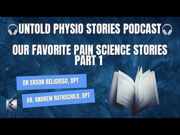 Untold Physio Stories Podcast - Our Favorite Pain Science Stories Part 1
