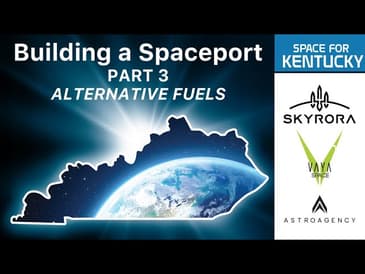 Space for Kentucky - Building a Spaceport Part 3: Alternative fuels for rockets