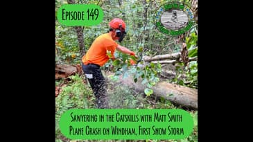 Episode 149 - Sawyering with Matt Smith, Plane Crash on Windham, Snow Storm