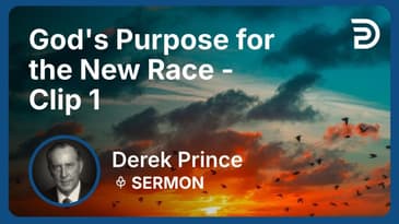 God's Purpose for the New Race | Clip 1 | Derek Prince