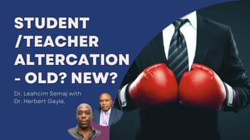 Student/Teacher Altercation - Old? New?  - Dr. Leahcim Semaj with host Dr. Herbert Gayle.