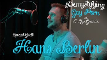 Demystifying Gay Porn S1E11:  The Hans Berlin Interview