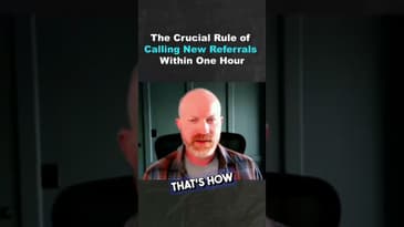 The Crucial Role of Calling New Referrals Within One Hour