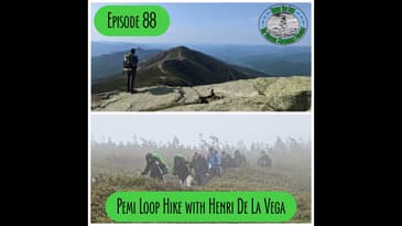 Episode 88 - Pemi Loop Hike with Henri De La Vega