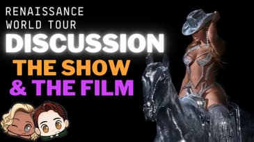 Discussion: Beyoncé's Renaissance Tour Experience & Film Review