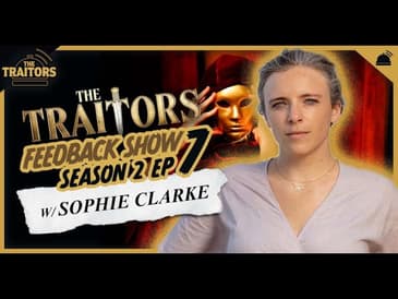 Traitors US | Season 2 Ep 7 Feedback Show w/ Sophie Clarke