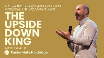 The Upside Down King (Matthew 4:1-11)