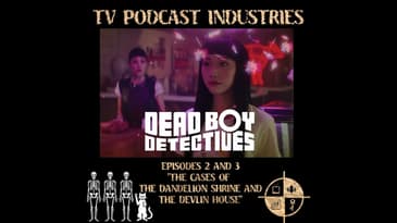 Dead Boy Detectives Episodes 2 and 3 Podcast