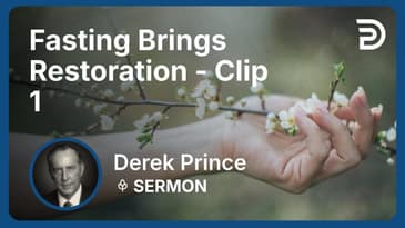 Fasting Brings Restoration | Clip 1 | Derek Prince