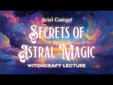 Secrets of Astral Magic: Exploring the Depths of Consciousness