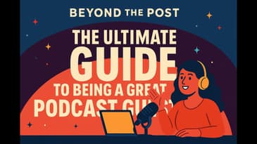 The Ultimate Guide to Being a Great Podcast Guest