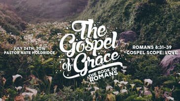 Romans 8:31-39 -- Gospel Scope: Love