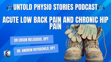Untold Physio Stories Podcast - Acute Low Back Pain and Chronic Hip Pain